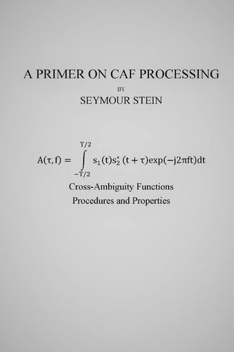 A Primer on CAF Processing Processing Cross-Ambiguity Functions