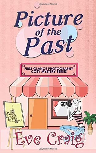 Picture Of The Past First Glance Photography Cozy Mystery Series