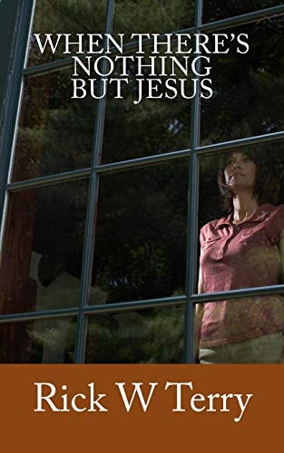 When There's Nothing But Jesus