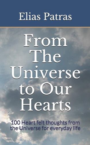 From The Universe to Our Hearts 100 Heart Felt Thoughts from the Universe for Everyday Life