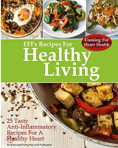 Cooking for Heart Health 25 Tasty Anti-Inflammatory Recipes for a Healthy Heart