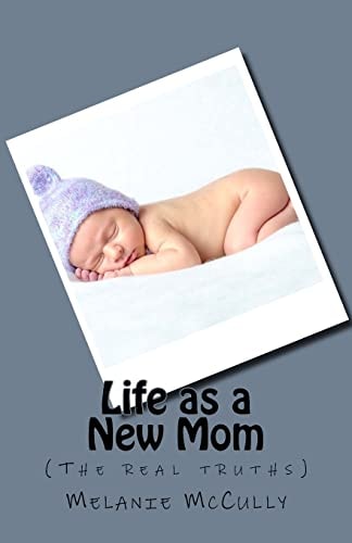 Life As a New Mom (the Real Truths)