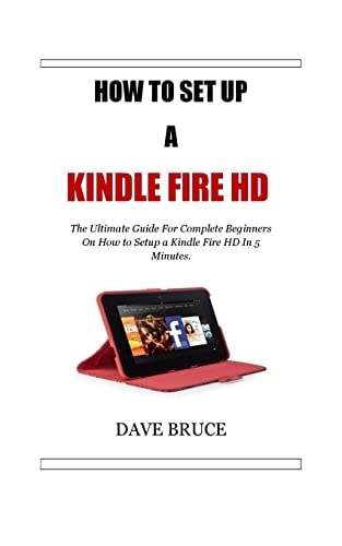 How To Setup a Kindle Fire HD The Ultimate Guide For Complete Beginners On How to Setup a Kindle Fire HD In 5 Minutes.