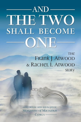 And the Two Shall Become One The Frank J. Atwood & Rachel L. Atwood Story