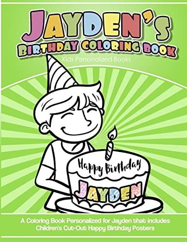Jayden's Birthday Coloring Book Kids Personalized Books A Coloring Book Personalized for Jayden That Includes Children's Cut Out Happy Birthday Posters