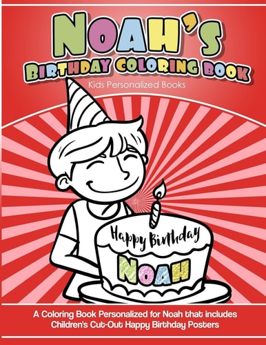 Noah's Birthday Coloring Book Kids Personalized Books A Coloring Book Personalized for Noah That Includes Children's Cut Out Happy Birthday Posters