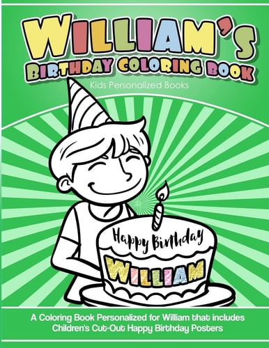 William's Birthday Coloring Book Kids Personalized Books A Coloring Book Personalized for William That Includes Children's Cut Out Happy Birthday Posters