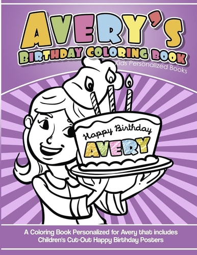 Avery's Birthday Coloring Book Kids Personalized Books A Coloring Book Personalized for Avery That Includes Children's Cut Out Happy Birthday Posters