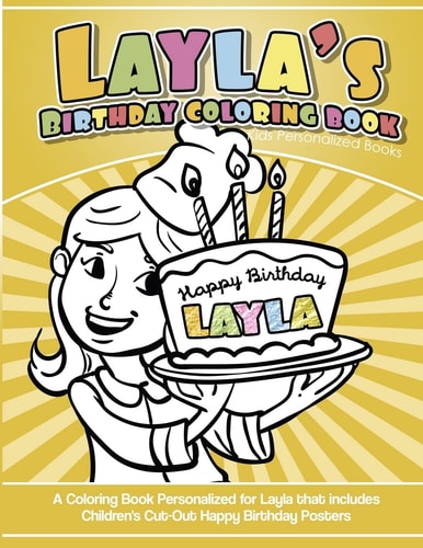 Layla's Birthday Coloring Book Kids Personalized Books A Coloring Book Personalized for Layla That Includes Children's Cut Out Happy Birthday Posters