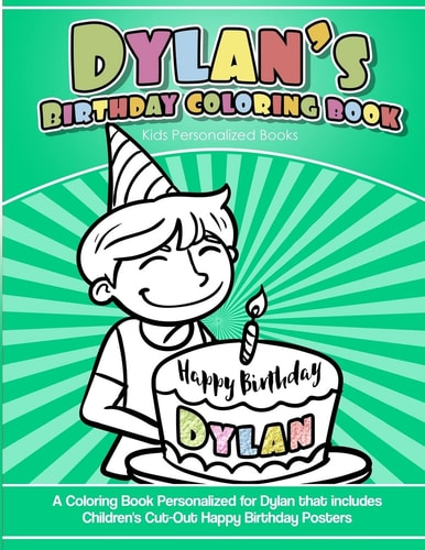 Dylan's Birthday Coloring Book Kids Personalized Books A Coloring Book Personalized for Dylan That Includes Children's Cut Out Happy Birthday Posters