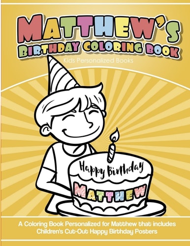 Matthew's Birthday Coloring Book Kids Personalized Books A Coloring Book Personalized for Matthew That Includes Children's Cut Out Happy Birthday Posters