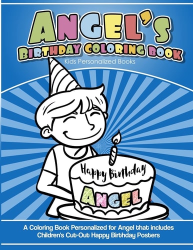Angel's Birthday Coloring Book Kids Personalized Books A Coloring Book Personalized for Angel That Includes Children's Cut Out Happy Birthday Posters