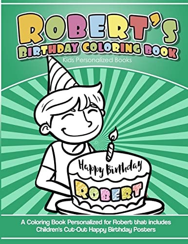 Robert's Birthday Coloring Book Kids Personalized Books A Coloring Book Personalized for Robert That Includes Children's Cut Out Happy Birthday Posters