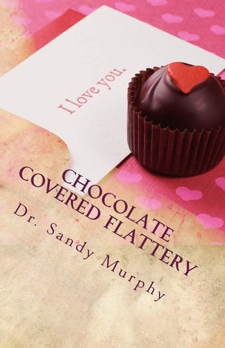 Chocolate COVERED Flattery Seductive Dainties From Soothing Anointed-Tongues