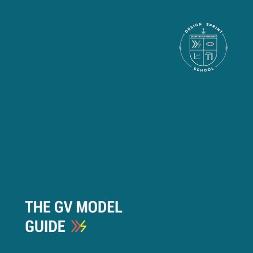 The GV Model Guide A Guide for Google Ventures' Design Sprint