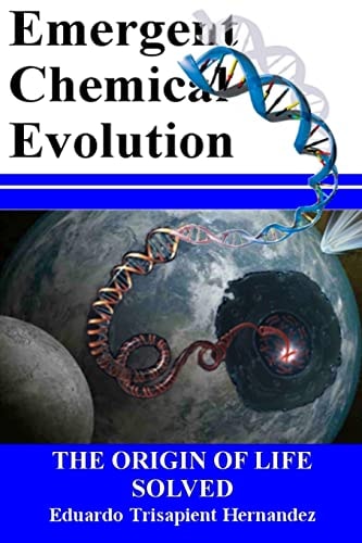 Emergent Chemical Evolution The Origin of Life Solved