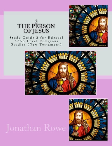 The Person of Jesus Study Guide for Edexcel A/AS Level Religious Studies (New Testament)