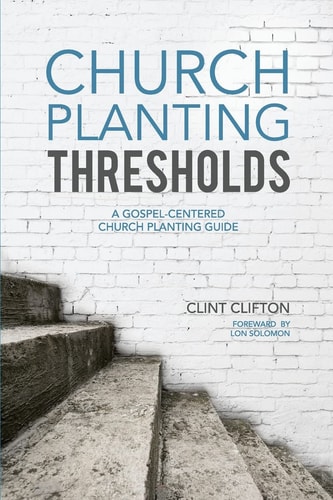 Church Planting Thresholds A Gospel-Centered Church Planting Guide