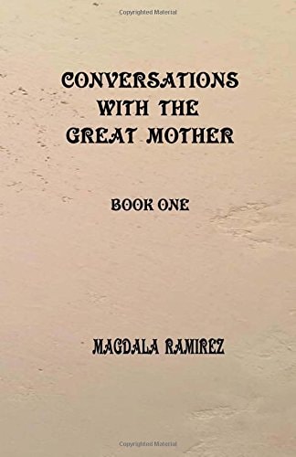 Conversations with the Great Mother Book One