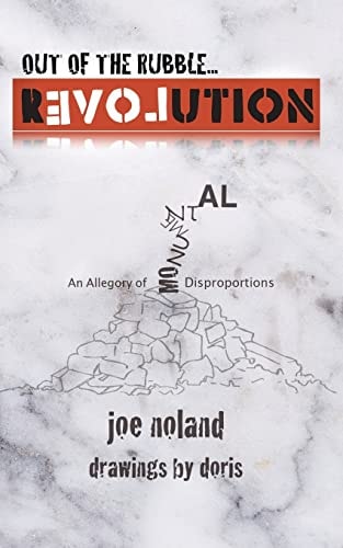 Out of the Rubble... Revolution! An Allegory of Monumental Disproportions
