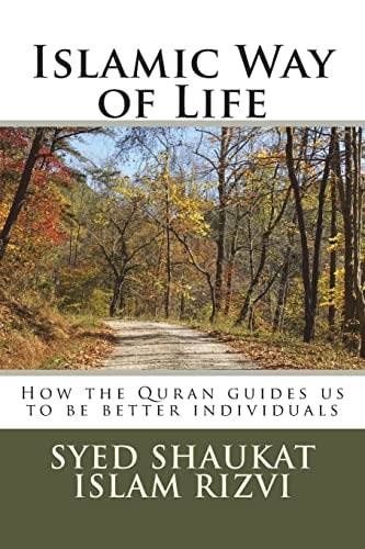 Islamic Way of Life How the Quran Guides Us to Be Better Individuals