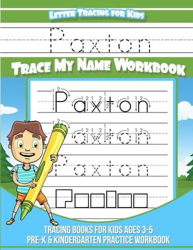 Paxton Letter Tracing for Kids Trace My Name Workbook Tracing Books for Kids Ages 3 - 5 Pre-K and Kindergarten Practice Workbook