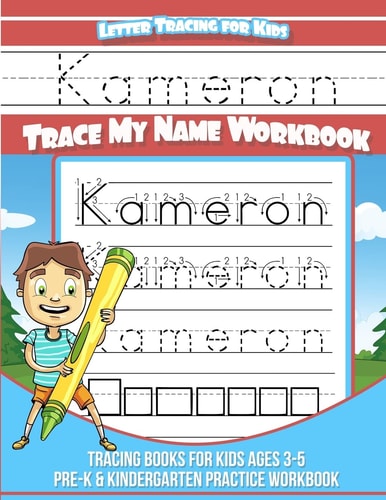 Kameron Letter Tracing for Kids Trace My Name Workbook Tracing Books for Kids Ages 3 - 5 Pre-K and Kindergarten Practice Workbook