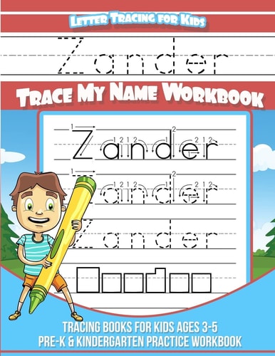 Zander Letter Tracing for Kids Trace My Name Workbook Tracing Books for Kids Ages 3 - 5 Pre-K and Kindergarten Practice Workbook