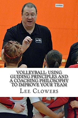 Volleyball Using Guiding Principles and a Coaching Philosophy to Improve Your Team