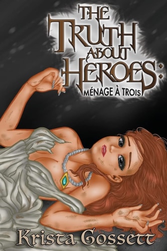 The Truth about Heroes Menage a Trois