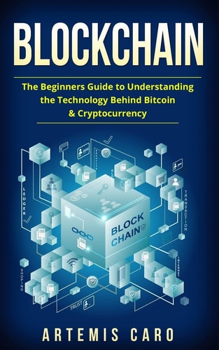 Blockchain The Beginners Guide to Understanding the Technology Behind Bitcoin and Cryptocurrency