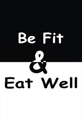 Be Fit and Eat Well