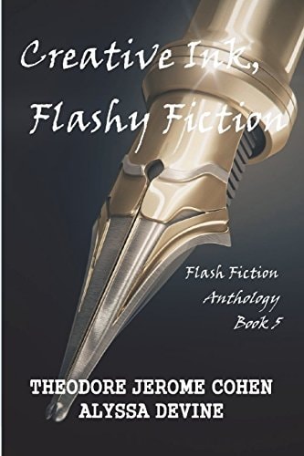 Creative Ink, Flashy Fiction Flash Fiction Anthology - Book 5