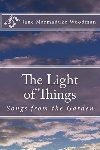 The Light of Things Songs from the Garden