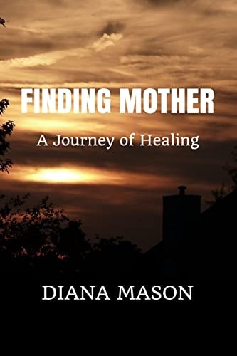 Finding Mother A Journey of Healing