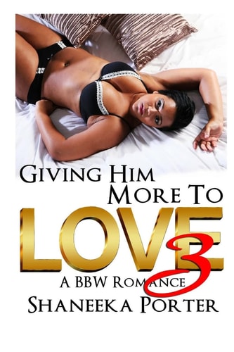 Giving Him More To Love 3 A BBW Romance