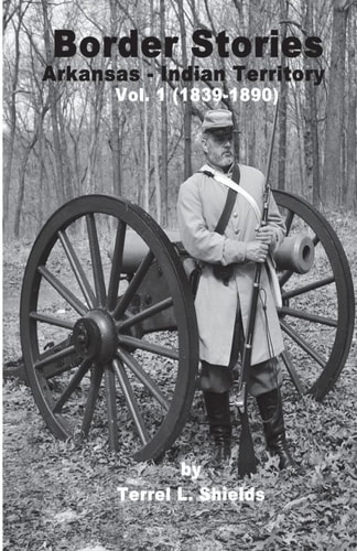 Border Stories Arkansas- Indian Territory Border Vol. I 1839 - 1890