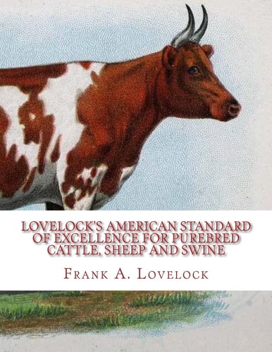 Lovelock's American Standard of Excellence for Purebred Cattle, Sheep and Swine