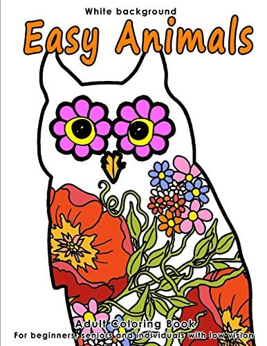 Easy Animals Adult Coloring Book - Stress Relieving Animal Designs for Beginners, Seniors and People with Low Vision. Beautiful Animal Shapes Filled with Mandala, Flower and Paisley Patterns