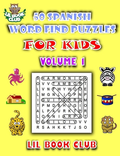50 Spanish Word Find Puzzles for Kids Volume 1 Spanish Word Search Puzzles for Children with Growing Minds
