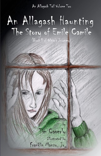 An Allagash Haunting The Story of Emile Camile: (Book 1 of Olivia's Journey)