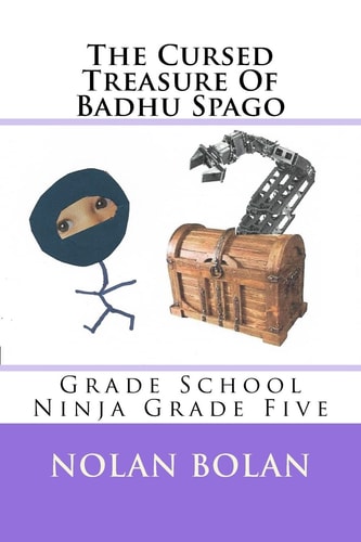 The Cursed Treasure Of Badhu Spago Grade School Ninja Grade Five
