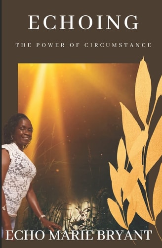 Echoing The Power of Circumstance