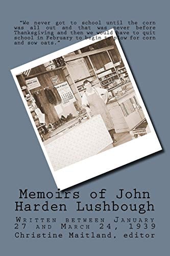 Memoirs of John Harden Lushbough Written Between January 27 and March 24, 1939