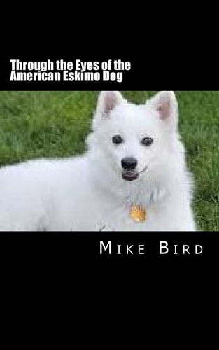 Through the Eyes of the American Eskimo Dog Resurrection from the Darkness