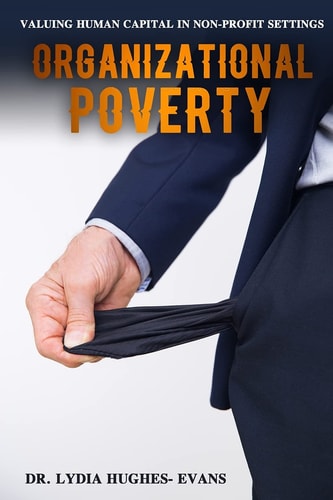 Organizational Poverty Valuing Human Capital in Non- Profit Settings