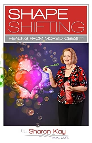 Shape Shifting Healing From Morbid Obesity