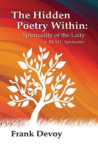 The Hidden Poetry Within The Spirituality of the Laity: A 'REALL' Spirituality