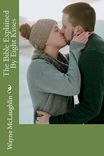 The Bible Explained By Eight Kisses