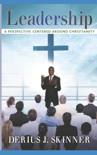 Leadership A Perspective Centered Around Christianity